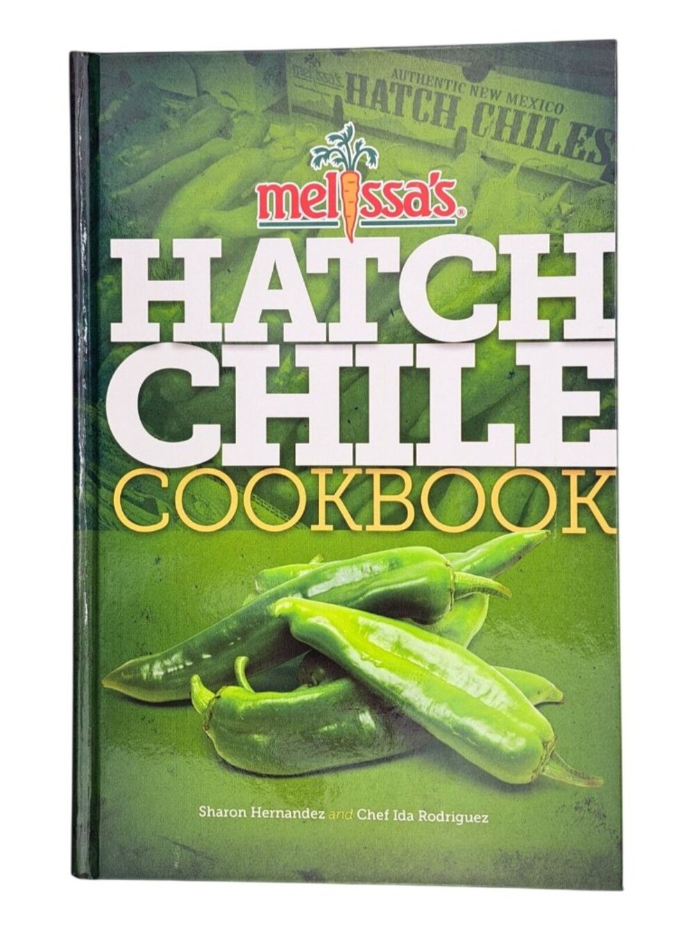 Melissa's Hatch Chile Cookbook Peppers Recipes Breakfast Sides Entrees Desserts